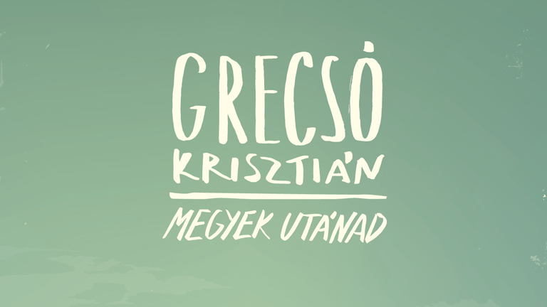 Grecsó Krisztián: Megyek utánad