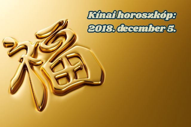 napi kínai horoszkóp 2018. december 5.