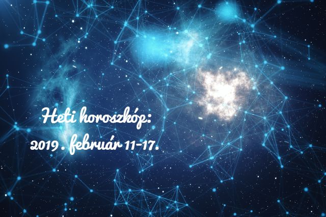 heti horoszkóp 2019. február 11-17.