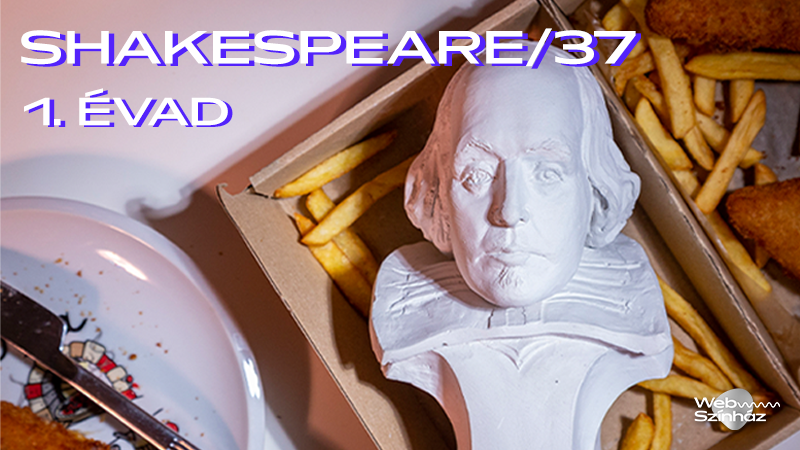 Shakespeare 37 Webszínház sorozat