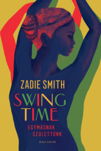 Zadie Smith: Swing Time - Egymásnak születtünk